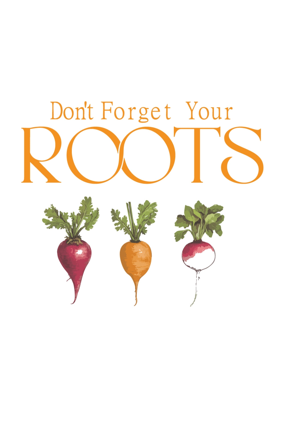 Don't Forget Your Roots Women Classic Fit Tee
