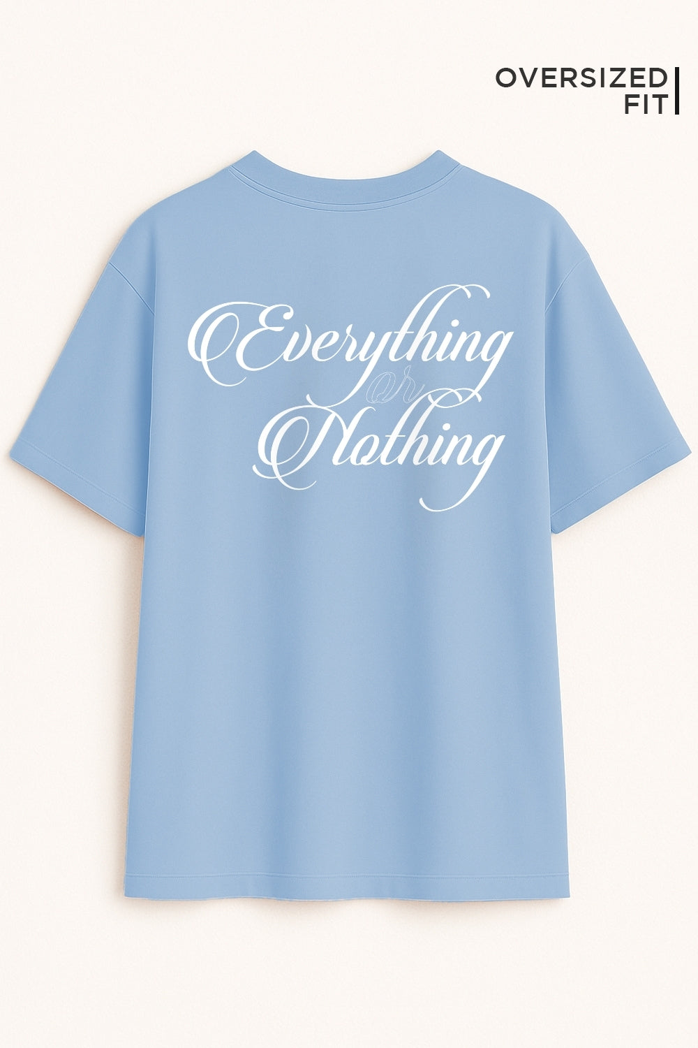 Everything or Nothing Oversized Fit Women Tee