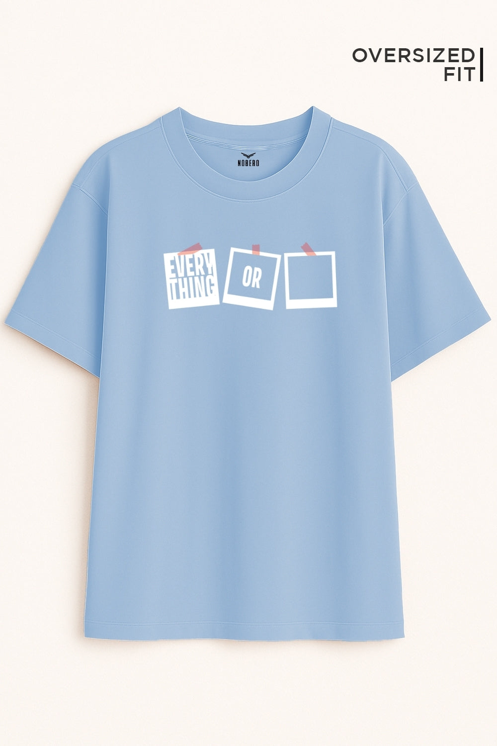 Everything or Nothing Oversized Fit Women Tee