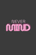 Nevermind Women Classic Fit Tee