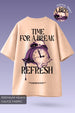 Time For A Break-Refresh Oversized T-Shirt