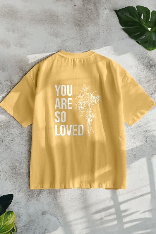 You are so loved Oversized T-Shirt