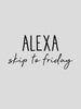 Alexa Skip to Friday