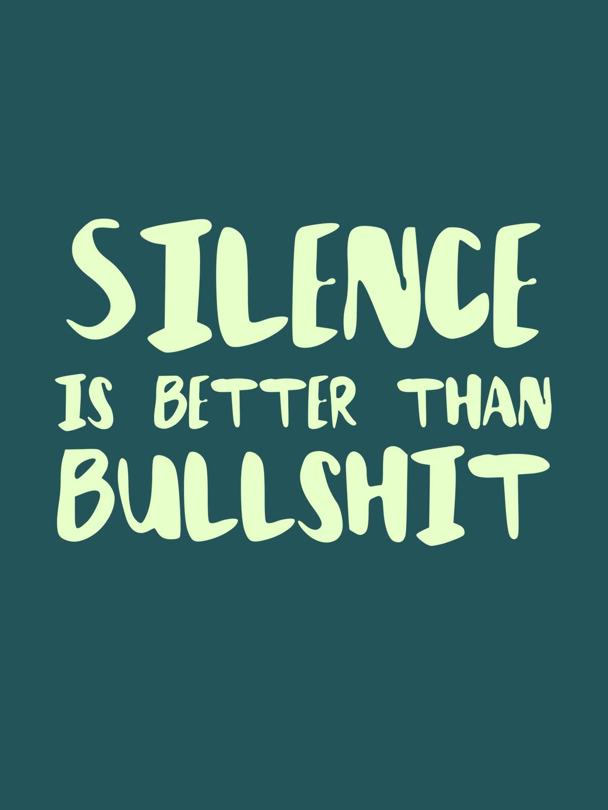 Silence Better Than Bullshit